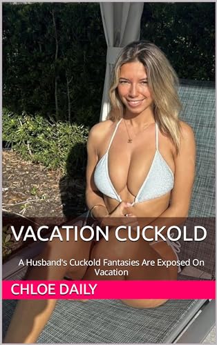 Vacation Cuckold: A Husband's Cuckold Fantasies Are Exposed On Vacation