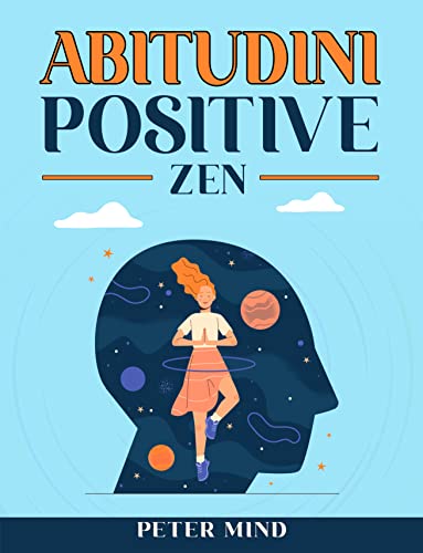 Abitudini Positive Zen: Sblocca la Tua Felicità Interiore con le ...