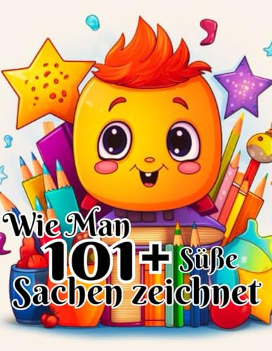 Wie Man 101+Süße Sachen zeichnet: Lerne das Zeichnen in einfachen