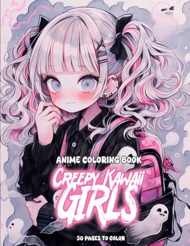 Anime Coloring Book: Creepy Kawaii Girls: Enter the Adorably Eerie
