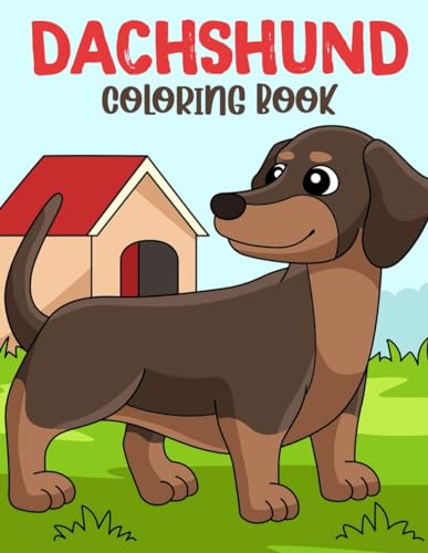 Dachshund Coloring Book: Interesting coloring book suitable for all ...