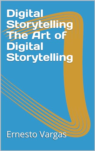 Digital Storytelling The Art of Digital Storytelling by Ernesto Vargas ...