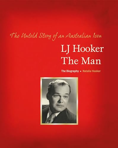 LJ Hooker The Man: The Biography: The Untold Story of an Australian Icon