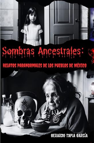 Sombras Ancestrales:: Relatos Paranormales de los Pueblos de México by ...
