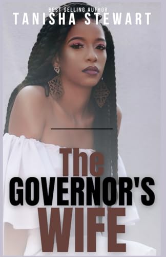 The Governor's Wife: A gripping political thriller that will leave readers on the edge of their seats, gasping at the twists and turns as the pages unfold…