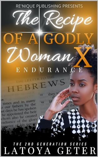 The Recipe Of A Godly Woman X: Endurance: The Second Generation Series