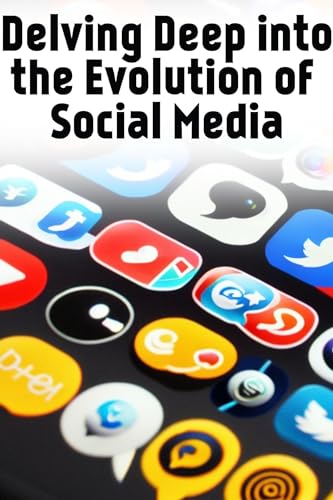 Delving Deep into the Evolution of Social Media by Dani Zuniga | Goodreads