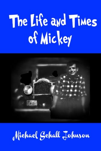 The Life and Times of Mickey