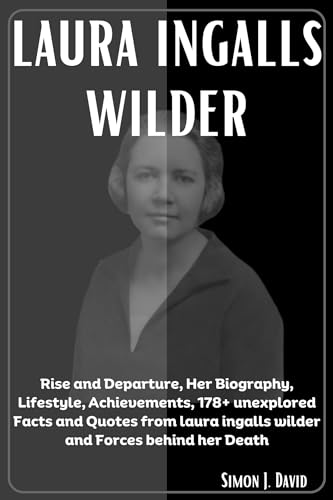 LAURA INGALLS WILDER: Rise and Departure, Her Biography, Lifestyle ...
