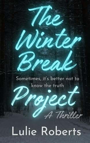 The Winter Break Project: A Psychological Thriller