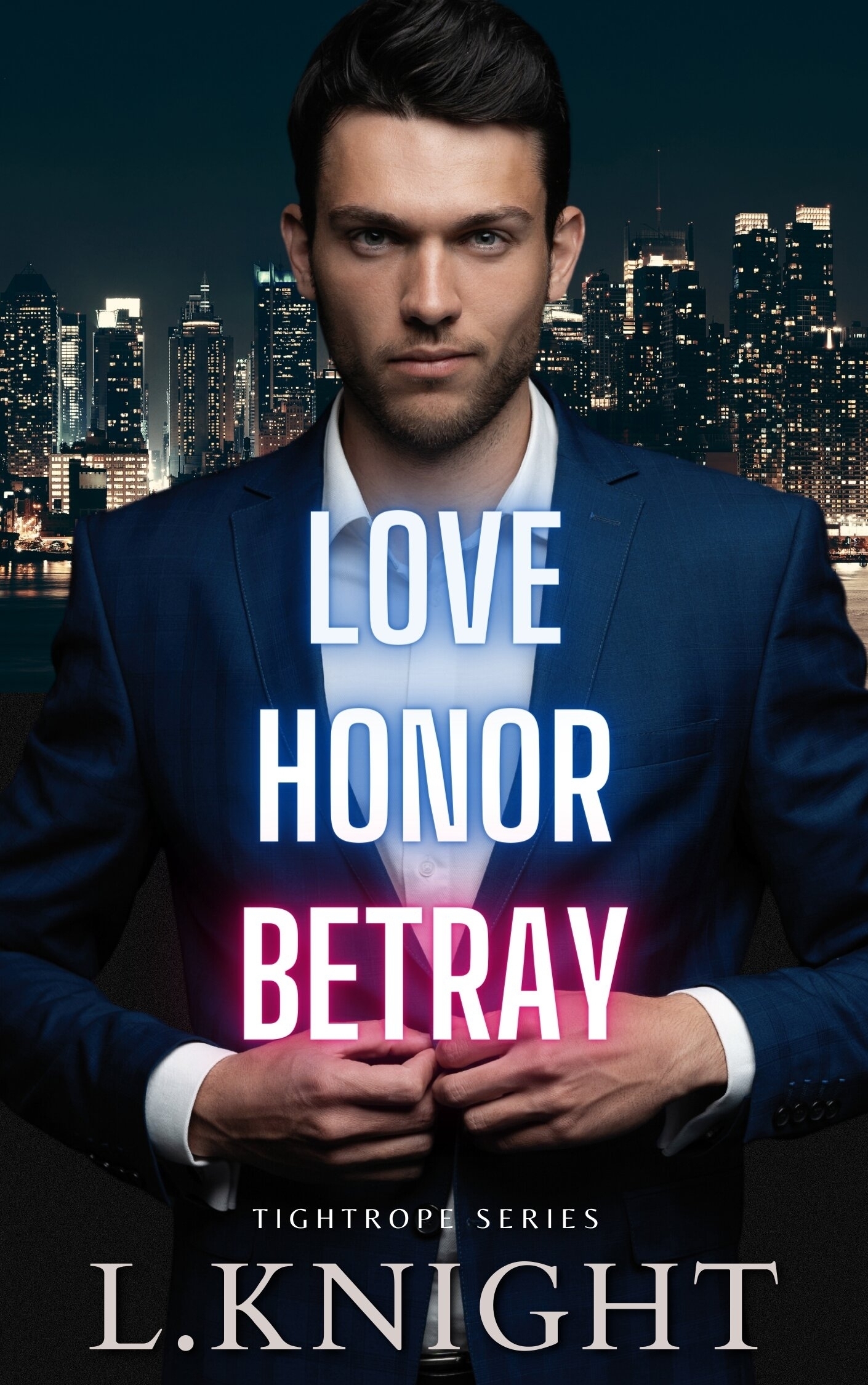 Love Honor Betray (Tightrope, 1) by L. Knight Goodreads