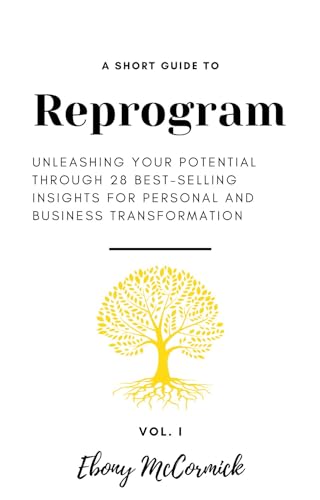 Reprogramming Book A SHORT GUIDE TO: REPROGRAM: Unleashing Your Potential Through 28 Best ...