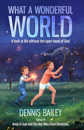 What a Wonderful World: A look at life without the open hand of God
