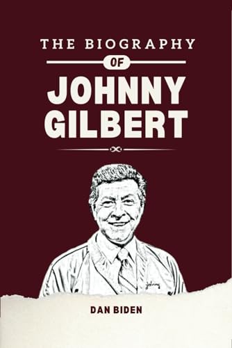 The Biography of Johnny Gilbert: A Detailed Life Story of a Prominent