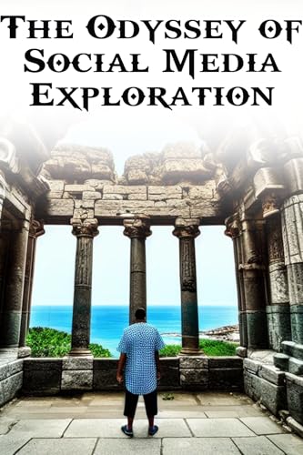 The Odyssey of Social Media Exploration by Raiden Little | Goodreads
