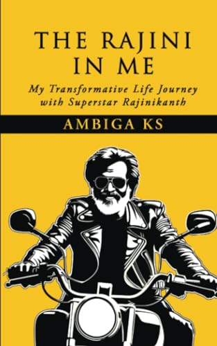 The Rajini in Me: My Transformative Life Journey with Superstar Rajinikanth