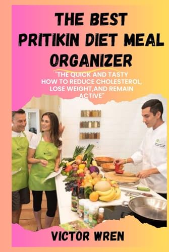 THE BEST PRITIKIN DIET MEAL ORGANIZER: "A Guide to Delicious, Meal Planning, Sustainable Eating ...