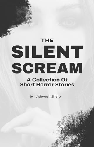The Silent Scream: A collection of Short Horror Stories for Adults