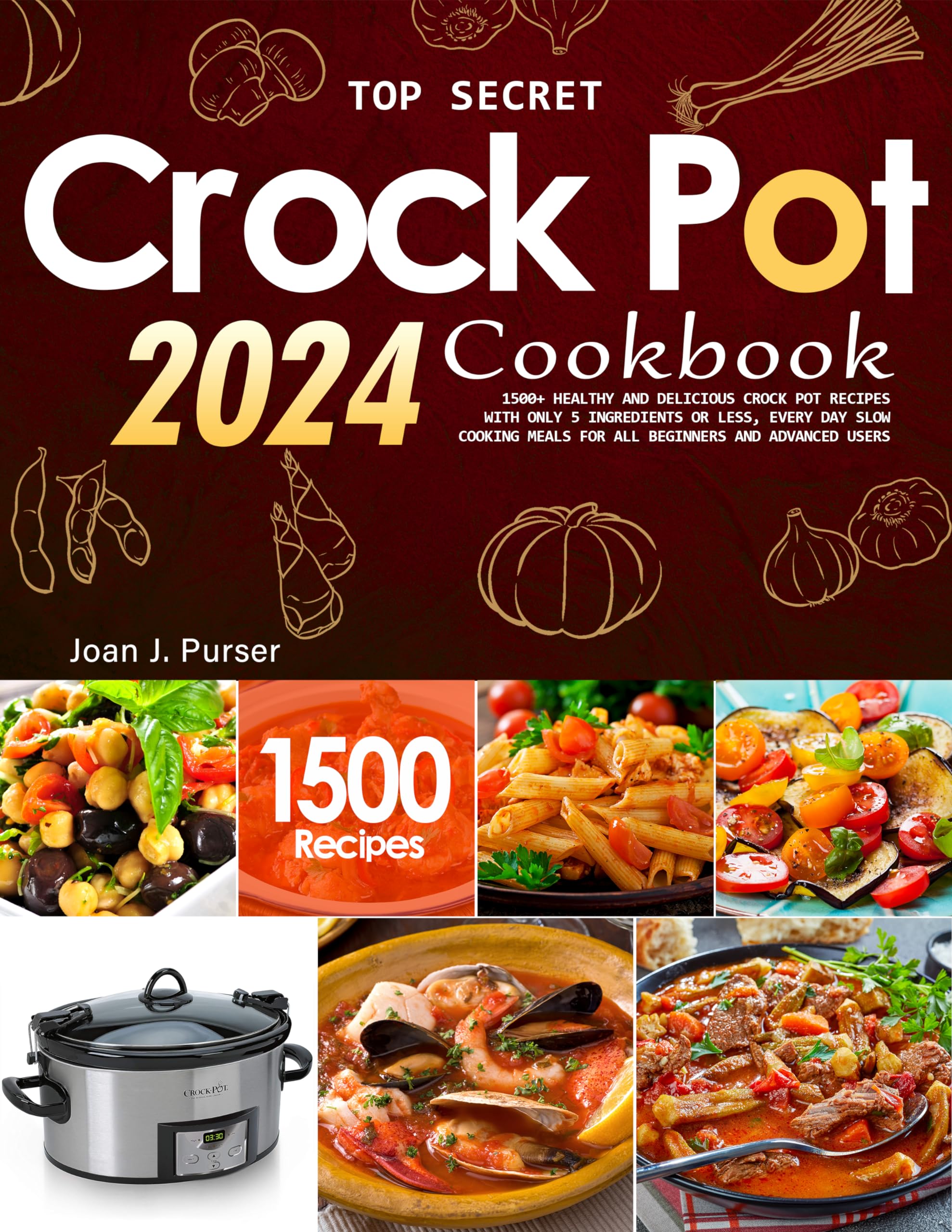 Top Secret Crock Pot Cookbook 2024 1500+ Healthy and Delicious Crock