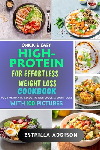 Quick & Easy High-Protein Recipes For Effortless Weight Loss Cookbook