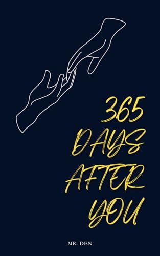 365 Days After You: A Collection for the Romantic and Broken Souls