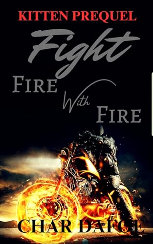 Fight Fire with Fire: Kitten prequel - two