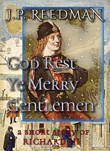 God Rest Ye Merry Gentlemen: A Short Story of Richard III