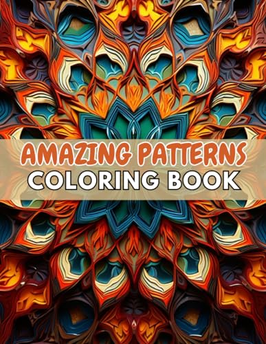 Amazing Patterns Coloring Book: 100+ New and Exciting Designs Suitable