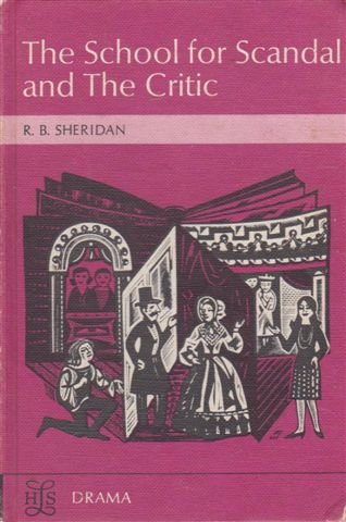 The School for Scandal and the Critic by Richard Brinsley Sheridan ...