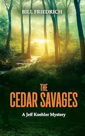 The Cedar Savages: A Jeff Koehler Mystery
