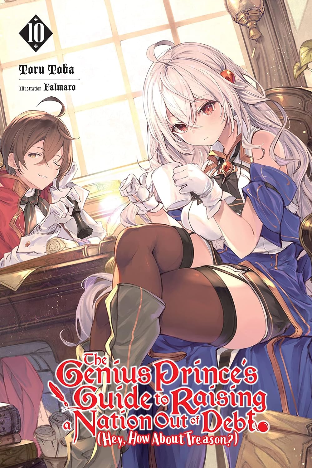 The Genius Prince's Guide to Raising a Nation Out of Debt (Hey, How About Treason?), Vol. 10 (light novel) (The Genius Prince's Guide to Raising a Nation ... (Hey, How About Treason?)