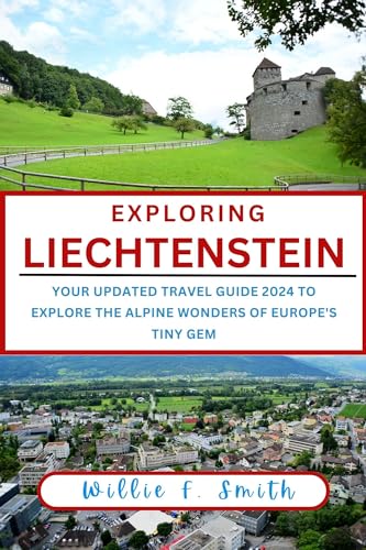 Liechtenstein Travel Guide 2024: Your Updated Travel Guide 2024 To