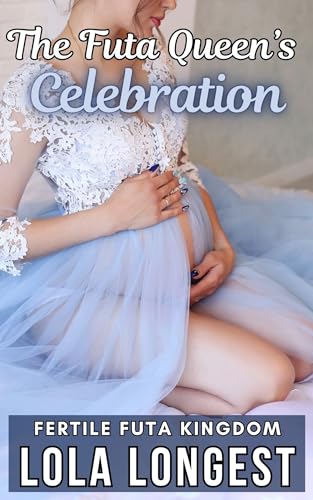 The Futa Queen's Celebration: Fertile Futa Kingdom