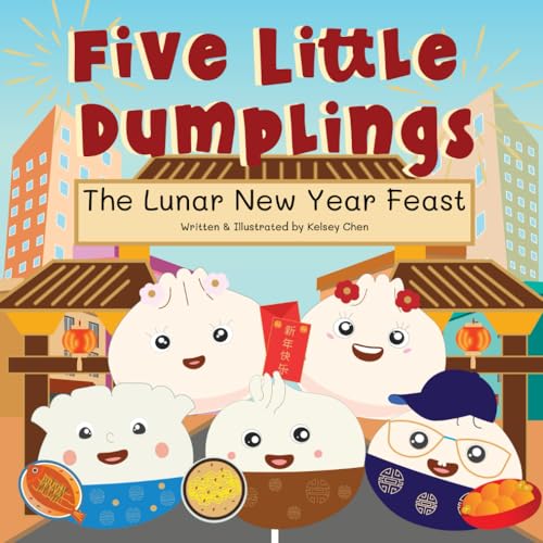 Five Little Dumplings The Lunar New Year Feast