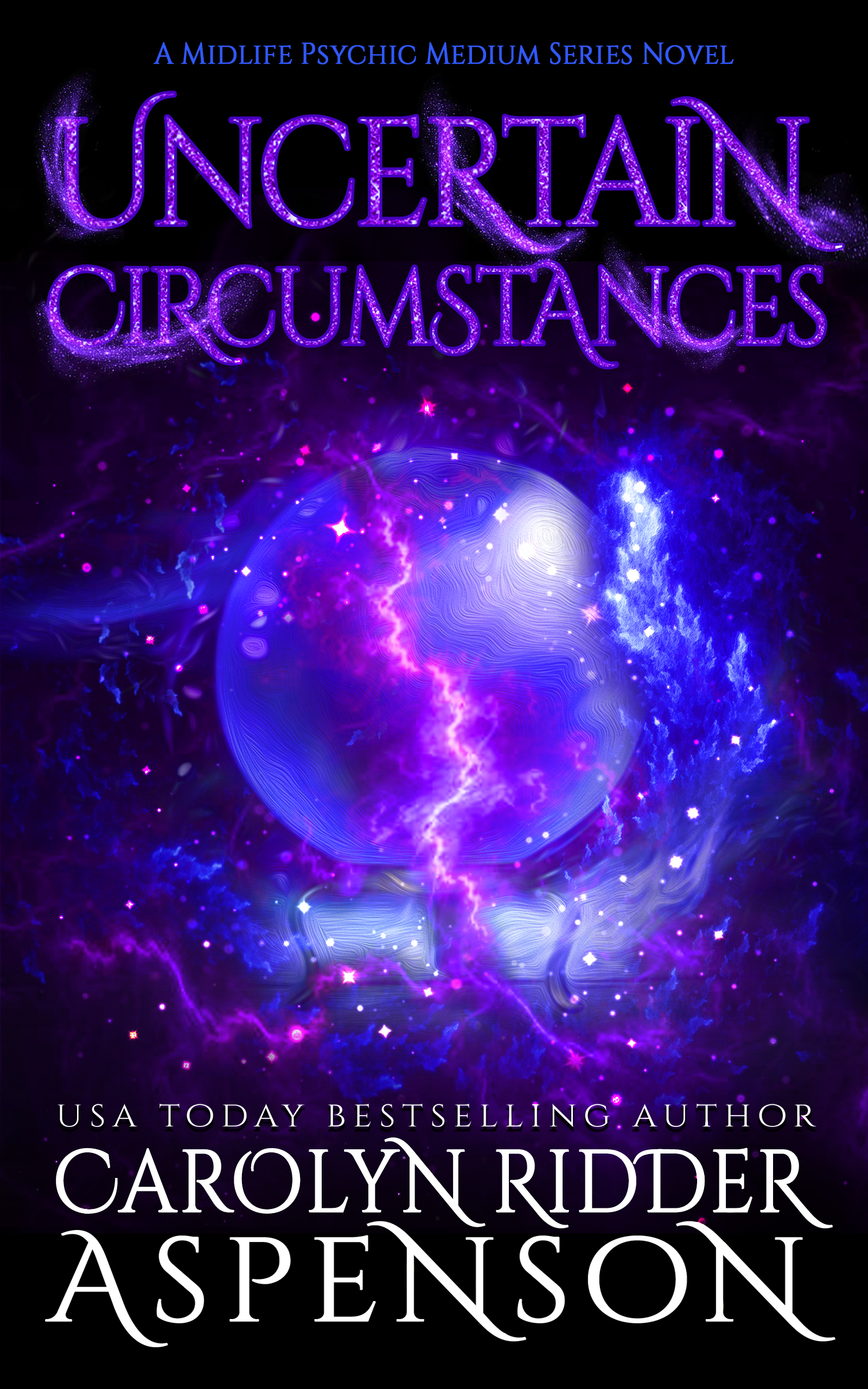 Uncertain Circumstances A Midlife Psychic Medium Series Novel