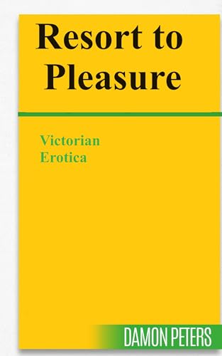 RESORT TO PLEASURE: Victorian Erotica