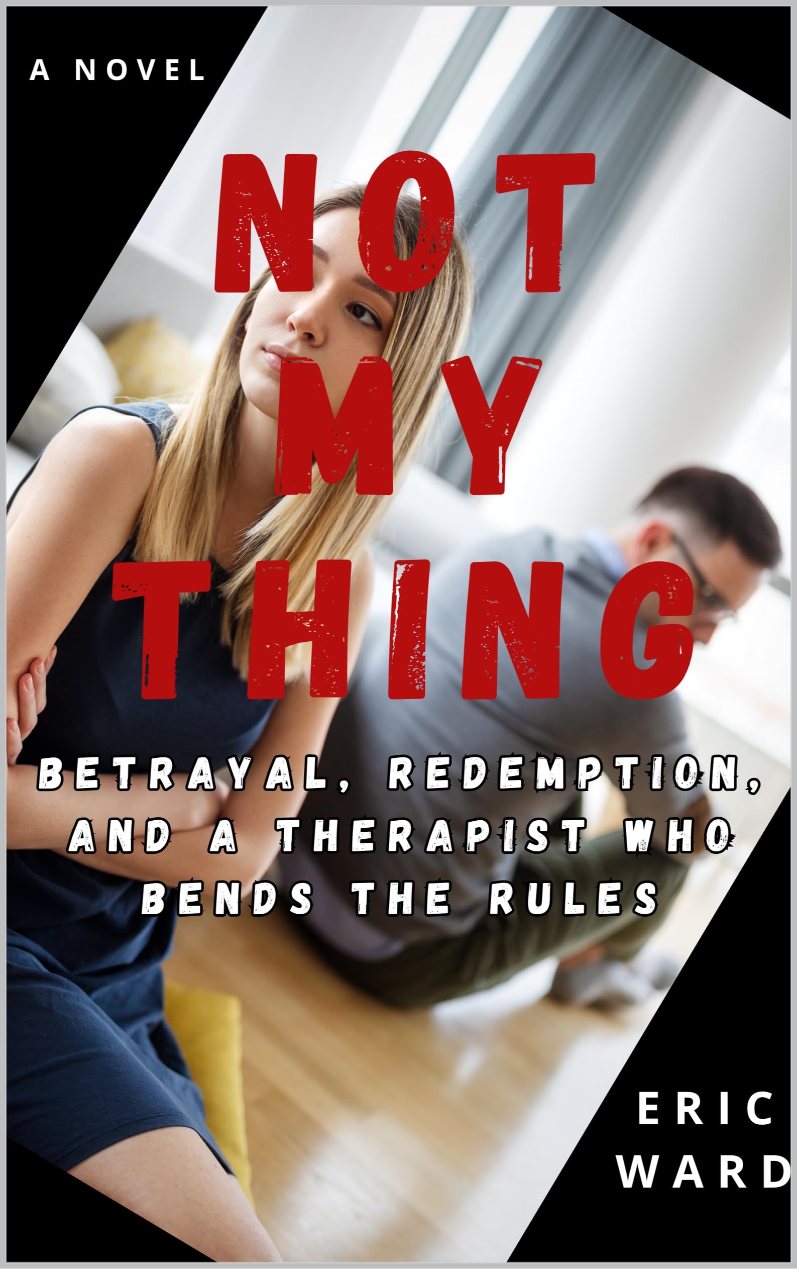 Not My Thing: Betrayal, Redemption, and a Therapist Who Bends the Rules