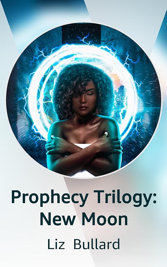 New Moon (Prophecy Trilogy) by Liz Bullard | Goodreads