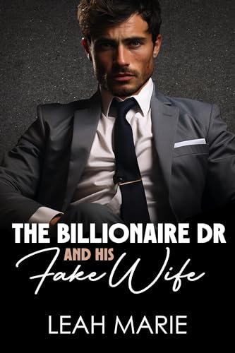 The Billionaire Dr and His Fake Wife: Billionaire Stuck Together Romance