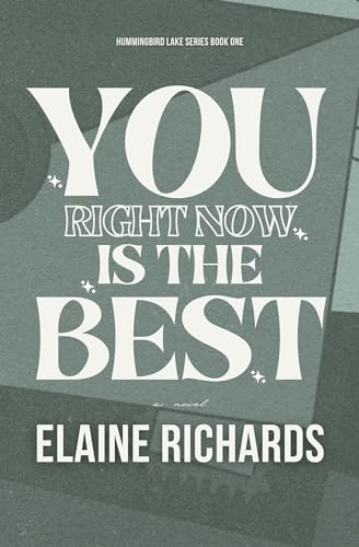 You Right Now Is the Best (Hummingbird Lake #1)