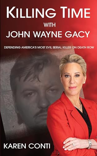 Killing Time with John Wayne Gacy: Defending America's Most Evil Serial Killer on Death Row