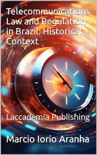 Telecommunications Law and Regulation in Brazil: Historical Context by ...