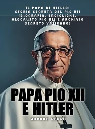 Papa Pio XII E Hitler Il papa di Hitler Storia segreta del Pio XII