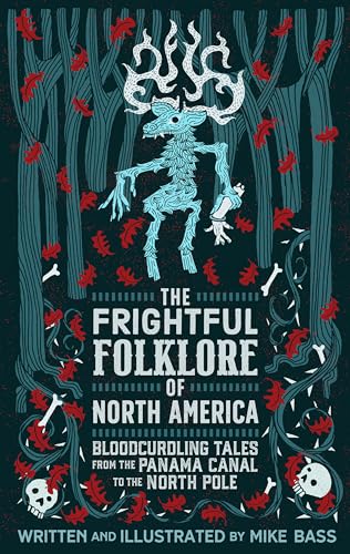 Frightful Folklore of North America: Illustrated Folk Horror from Greenland to the Panama Canal