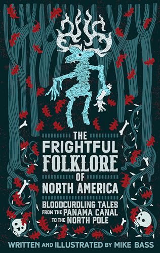 Frightful Folklore of North America: Illustrated Folk Horror from Greenland to the Panama Canal