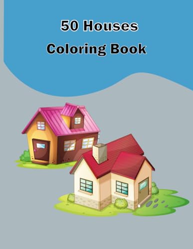 50 HOUSES COLORING BOOK: Houses printable kids coloring pages