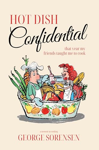 Hot Dish Confidential: That Year My Friends Taught Me to Cook