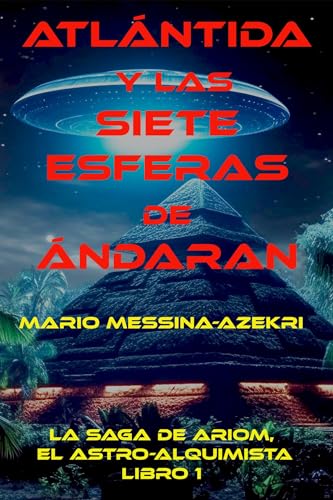Atlantida y las Siete Esferas de Andaran (La Saga de Ariom, El Astro-Alquimista nº 1)