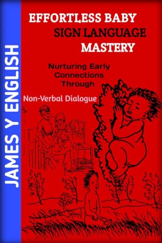 Effortless Baby Sign Language Mastery: Nurturing Early Connections ...