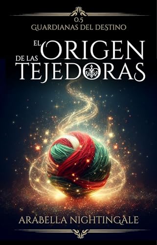El origen de las tejedoras: el cozy fantasy que estabas esperando (Guardianas de destinos nº 1)